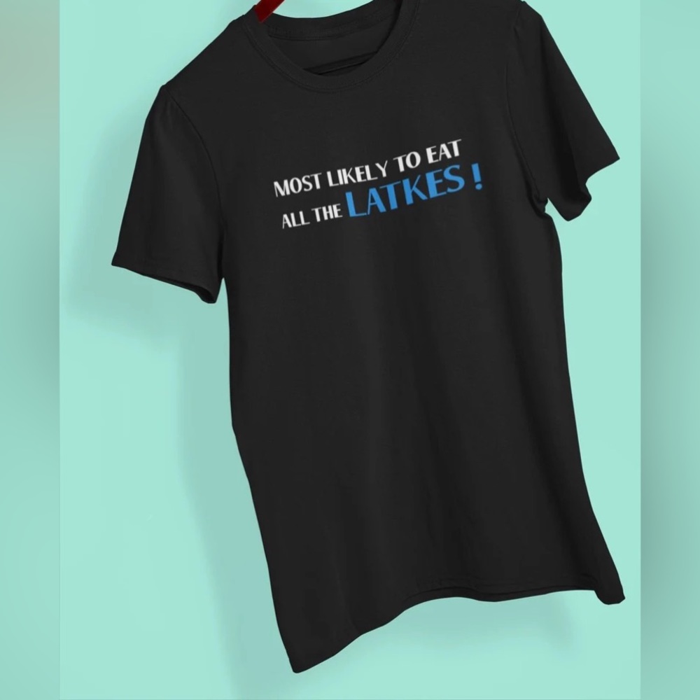 Most likely eat Latkes tshirt